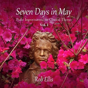 Seven Days in May - Piano Improvisations on Classical Themes, Vol. I