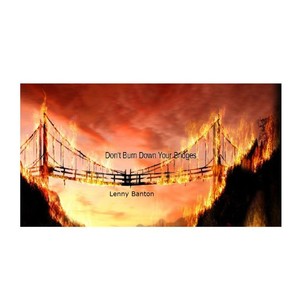 Don't Burn Down Your Bridges