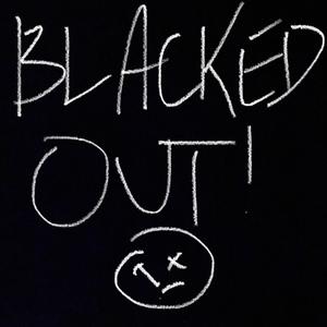 blacked out!
