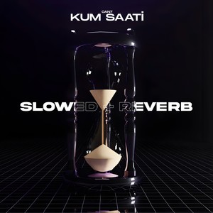 KUM SAATI (slowed + reverb)