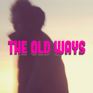 The Old Ways (Explicit)