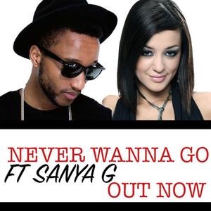 Never Wanna Go (feat. Sanya G)