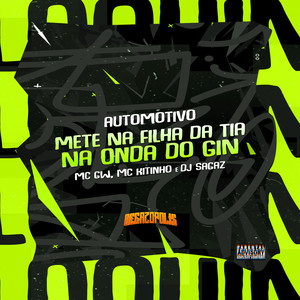 Automotivo Mete Na Filha da Tia - Na Onda do GIN (Explicit)