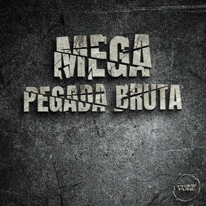 MEGA PEGADA BRUTA (Explicit)