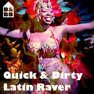 Quick And Dirty Latin Raver