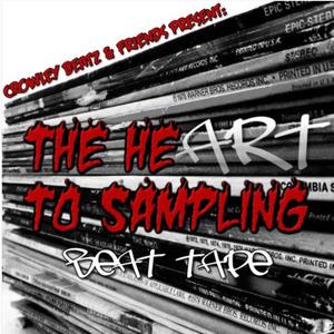 Crowley Beatz & Friends Present: The Heart To Sampling Beat Tape