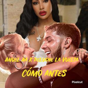 Anuel AA, cómo antes (feat. Peluche la vuelta) [Explicit]