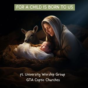 For A Child is Born to Us (feat. University Worship Group)