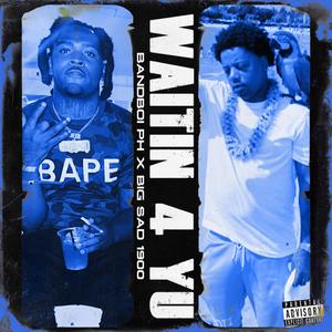 Waitn 4 Yu (feat. Big Sad 1900) (Explicit)