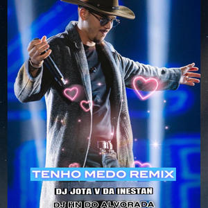 Tenho Medo (feat. Dj Hn do Alvorada|Remix)