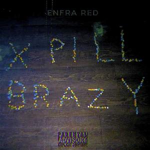 X Pill Brazy (Explicit)