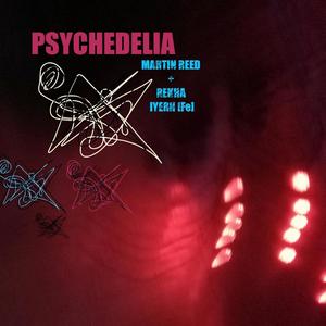 Psychedelia (feat. Martin Reed)