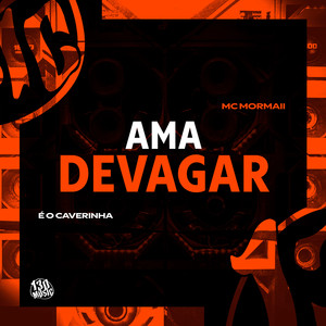 AMA DEVAGAR (Explicit)