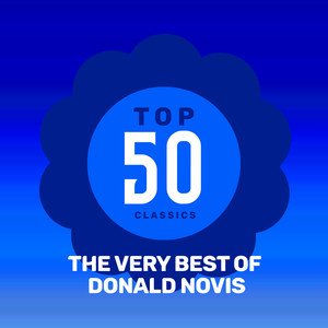 Top 50 Classics - The Very Best of Donald Novis