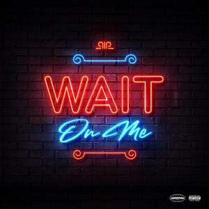 Wait On Me (Explicit)