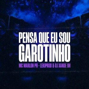 Pensa Que Eu Sou Garotinho (Explicit)