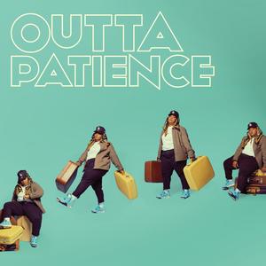 OUTTA PATIENCE (Explicit)