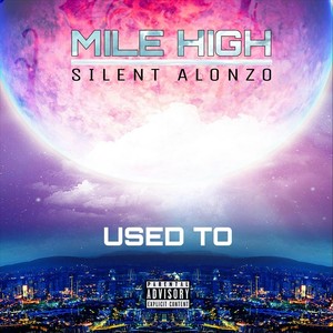 Used To(feat. Silent Alonzo) (Explicit)