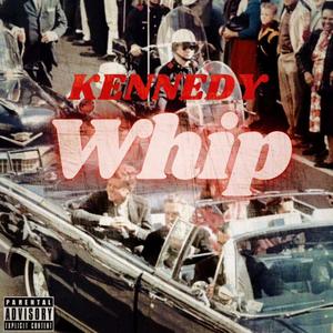 Kennedy Whip (feat. Havik The Gauwd Robbins) (Explicit)