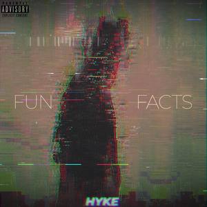 HYKE - Fun Facts (Explicit)