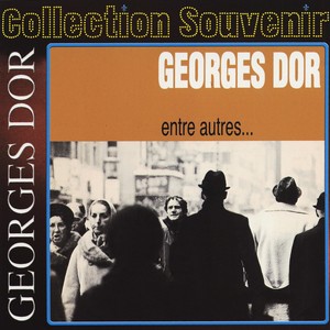 Collection souvenir : Georges Dor - entre autres