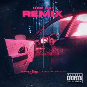 Hop Out (feat. Cadillac Shorty) (Remix|Explicit)