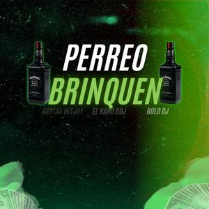 Perreo Brinquen (feat. El Rulo DJ & El Nahu DDJ) [Explicit]