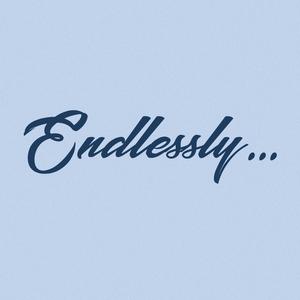 Endlessly