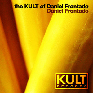 Kult Records Presents: The KULT of Daniel Frontado