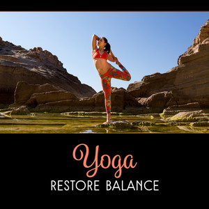 Yoga: Restore Balance – Sound Relaxation, Inner Voice, Everyday with Stretching, Rest Mind and Boost Your Mood