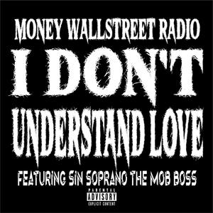 I Dont Understand Love (feat. Sin Soprano The Mob Boss) (Explicit)
