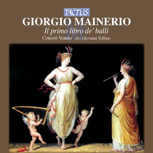 MAINERIO, G.: Primo libro de balli (Il) [Consort Veneto, Toffano]