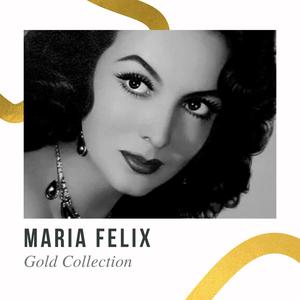 Maria Felix - Gold Collection