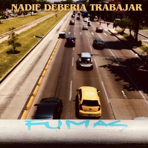 Nadie Debería Trabajar (Explicit)