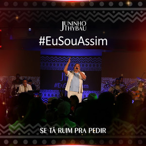 Se Tá Ruim Pra Pedir (Eu sou assim, Ao Vivo)