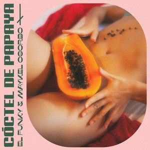 Cóctel De Papaya (Explicit)