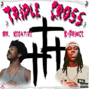 Triple Cross (feat. K-Prince) [Explicit]