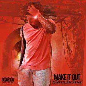 Make It Out(feat. Curtis Dee Rovar) (Explicit)