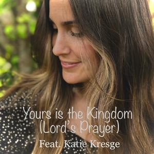 Yours is the Kingdom (feat. Katie Kresge)