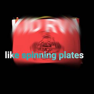 Like Spinning Plates