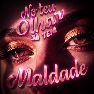 NO TEU OLHAR JÁ TEM MALDADE (Explicit)