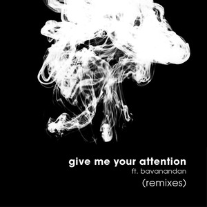 Give Me Your Attention (Remixes)