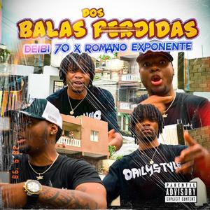 Dos Balas Perdidas (Deibi 70) (feat. Romano Exponente)