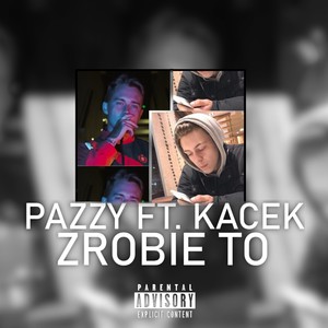 ZROBIE TO(feat. Pazzy) (Explicit)