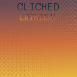 Cliched Criminal