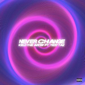 Never Change(feat. tizzy taz)