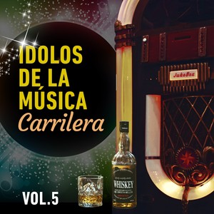 Idolos de la Música Carrilera (VOL 5)