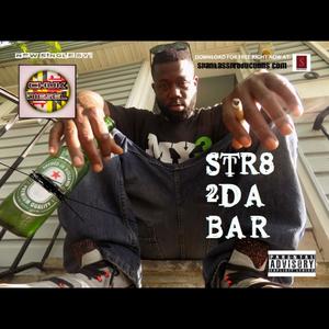 STR8 2DA BAR (Explicit)