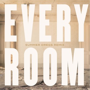 Every Room (Summer Dregs Remix)