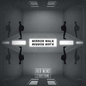 Mirror Walk (feat. Strayframe)